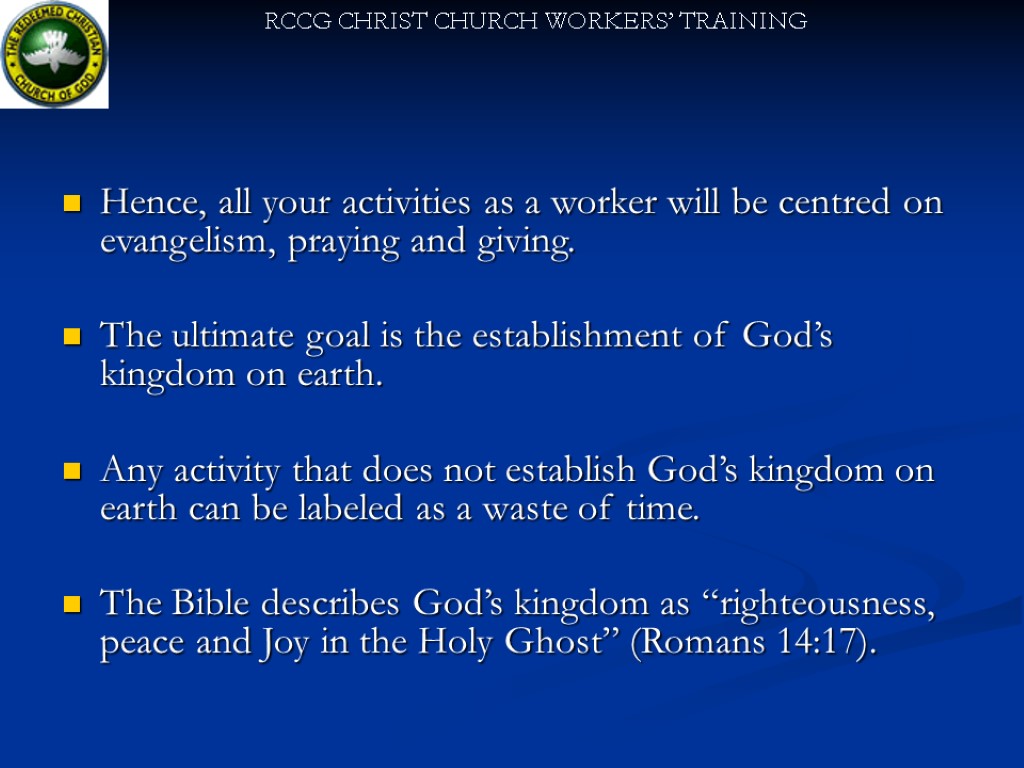 Hence, all your activities as a worker will be centred on evangelism, praying and